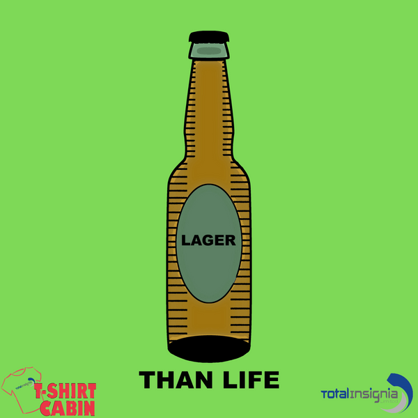 Lager Than Life! - Unisex T-Shirt